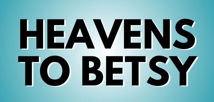 Heavens To Betsy Presale Codes and Ticket Info
