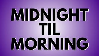 Midnight 'Til Morning Presale Codes and Ticket Info