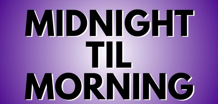 Midnight 'Til Morning Presale Codes and Ticket Info
