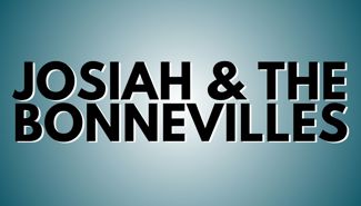 Josiah & The Bonnevilles Presale Codes and Ticket Info