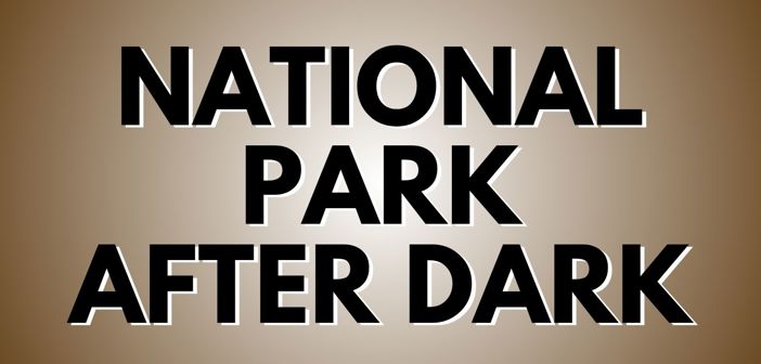 National Park After Dark Presale Codes and Ticket Info