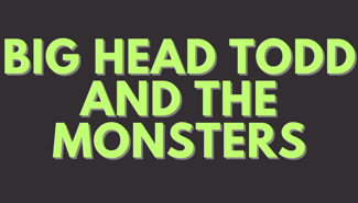 Big Head Todd and the Monsters Presale Codes and Ticket Info Big Head Todd and the Monsters Presale Codes and Ticket Info