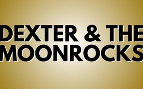 Dexter And The Moonrocks Presale Codes and Ticket Info