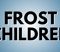 Frost Children Presale Codes and Ticket Info