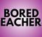Bored Teachers Presale Codes and Ticket Info