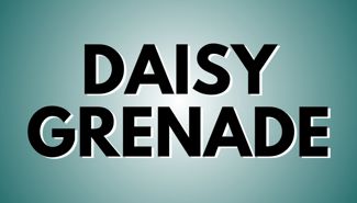 Daisy Grenade Presale Codes and Ticket Info