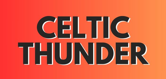 Celtic Thunder Presale Codes and Ticket Info Celtic Thunder Presale Codes and Ticket Info