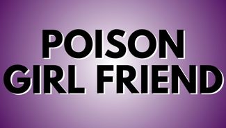 Poison Girl Friend Presale Codes and Ticket Info