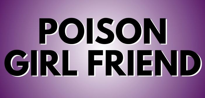 Poison Girl Friend Presale Codes and Ticket Info