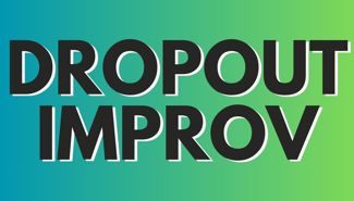 Dropout Improv Presale Codes and Ticket Info Dropout Improv Presale Codes and Ticket Info