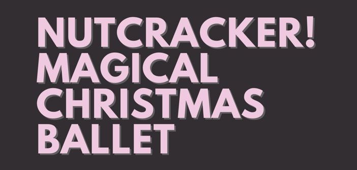 Nutcracker! Magical Christmas Ballet Presale Codes