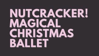 Nutcracker! Magical Christmas Ballet Presale Codes Nutcracker! Magical Christmas Ballet Presale Codes