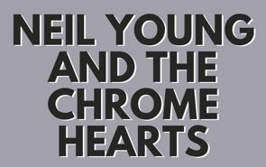 Neil Young And The Chrome Hearts Presale Codes and Ticket Info