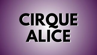 Cirque Alice Presale Codes and Ticket Info