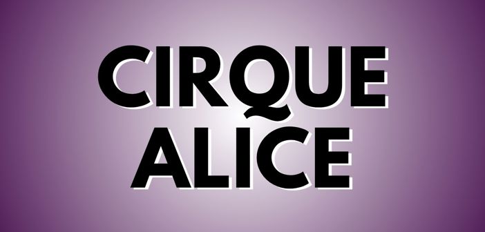Cirque Alice Presale Codes and Ticket Info