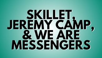 Skillet, Jeremy Camp, We Are Messengers Presale Codes And Ticket Info