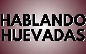 Hablando Huevadas Presale Codes and Ticket Info