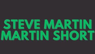Steve Martin and Martin Short Presale Codes and Ticket Info