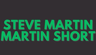 Steve Martin and Martin Short Presale Codes and Ticket Info Steve Martin and Martin Short Presale Codes and Ticket Info