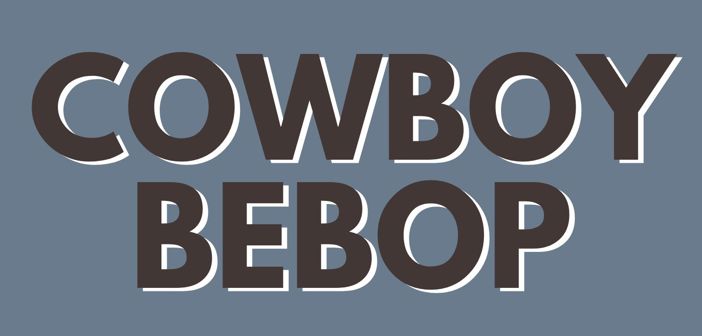 Cowboy Bebop Presale Codes and Ticket Info