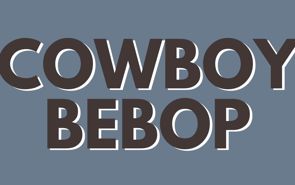 Cowboy Bebop Presale Codes and Ticket Info Cowboy Bebop Presale Codes and Ticket Info
