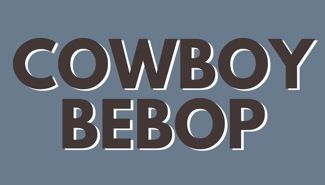 Cowboy Bebop Presale Codes and Ticket Info Cowboy Bebop Presale Codes and Ticket Info
